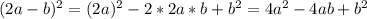 (2a-b)^2 = (2a)^2 - 2*2a*b+b^2 = 4a^2-4ab+b^2