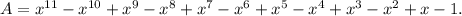 A=x^{11}-x^{10}+x^9-x^8+x^7-x^6+x^5-x^4+x^3-x^2+x-1.