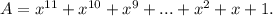 A=x^{11}+x^{10}+x^9+...+x^2+x+1.