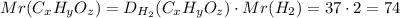 Mr(C_xH_yO_z)=D_{H_2}(C_xH_yO_z)\cdot{Mr(H_2)=37\cdot{2}=74
