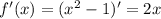 f'(x)=(x^2-1)'=2x