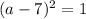 (a-7)^{2}=1