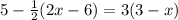 5 - \frac{1}{2}(2x-6)=3(3-x)