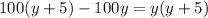 100(y+5)-100y=y(y+5)