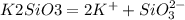 K2SiO3=2K^++SiO_3^{2-}