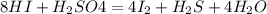 8HI + H_2SO4=4I_2 + H_2S + 4H_2O