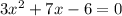 3x^2+7x-6=0