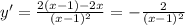 y' = \frac{2(x-1)-2x}{(x-1)^2} = -\frac{2}{(x-1)^2}
