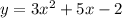 y=3x^2+5x-2