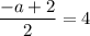 \dfrac{-a+2}{2}=4