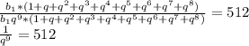 \frac{b_{1} * (1 + q + q^{2} + q^{3} + q^{4} + q^{5} + q^{6}+ q^{7}+q^{8})}{b_{1}q^{9} * (1 + q + q^{2} + q^{3} + q^{4} + q^{5} + q^{6}+ q^{7}+q^{8})} = 512\\ \frac{1}{q^{9}} = 512