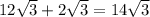 12\sqrt3+2\sqrt3=14\sqrt3 