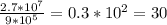 \frac{2.7*10^7}{9*10^5} = 0.3*10^2 = 30