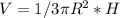 V=1/3 \pi R^2*H