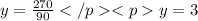 y=\frac{270}{90} </p&#10;<py=3