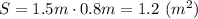 S=1.5m\cdot0.8m=1.2\ (m^2)