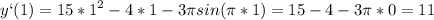 \displaystyle y`(1)=15*1^2-4*1-3 \pi sin( \pi *1)=15-4-3 \pi *0=11 