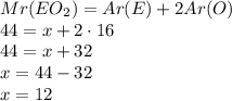Mr(EO_2)=Ar(E)+2Ar(O)\\44=x+2\cdot{16}\\44=x+32\\x=44-32\\x=12