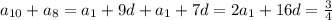 a_{10}+a_8=a_1+9d+a_1+7d=2a_1+16d=\frac{3}{4}