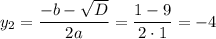 y_2=\dfrac{-b- \sqrt{D} }{2a} = \dfrac{1-9}{2\cdot1}=-4