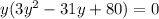 y(3y^2-31y+80)=0