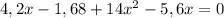 4,2x-1,68+14x^{2}-5,6x=0