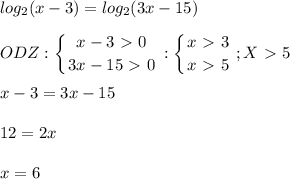 \displaystyle log_2(x-3)=log_2(3x-15)\\\\ODZ: \left \{ {{x-3\ \textgreater \ 0} \atop {3x-15\ \textgreater \ 0}} \right.: \left \{ {{x\ \textgreater \ 3} \atop {x\ \textgreater \ 5}} \right. ; X\ \textgreater \ 5\\\\x-3=3x-15\\\\12=2x\\\\x=6