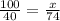 \frac{100}{40}=\frac{x}{74} 