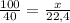 \frac{100}{40}=\frac{x}{22,4}