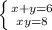  \left \{ {x+y=6} \atop {xy=8}} \right. 