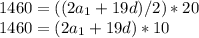 1460=((2a_{1}+19d)/2)*20\\1460=(2a_{1}+19d)*10