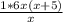  \frac{1*6x(x+5)}{x} 