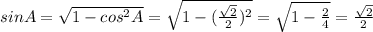 sin A = \sqrt{1-cos^2 A} = \sqrt{1-(\frac{\sqrt{2}}{2})^2} = \sqrt{1-\frac{2}{4}} = \frac{\sqrt{2}}{2}