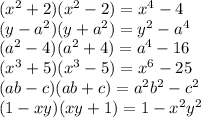 (x^2+2)(x^2-2)=x^4-4\\ (y-a^2)(y+a^2)=y^2-a^4\\ (a^2-4)(a^2+4)=a^4-16\\ (x^3+5)(x^3-5)=x^6-25\\ (ab-c)(ab+c)=a^2b^2-c^2\\ (1-xy)(xy+1)=1-x^2y^2