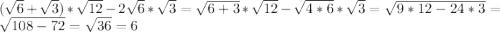 (\sqrt{6}+\sqrt{3})*\sqrt{12}-2\sqrt{6}*\sqrt{3}=\sqrt{6+3}*\sqrt{12}-\sqrt{4*6}*\sqrt{3}=\sqrt{9*12-24*3}=\sqrt{108-72}=\sqrt{36}=6