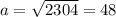 a = \sqrt{2304} = 48