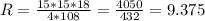 R=\frac{15*15*18}{4*108}=\frac{4050}{432}=9.375