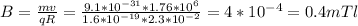 B= \frac{mv}{qR} = \frac{9.1*10 ^{-31}*1.76*10 ^{6} }{1.6*10 ^{-19} *2.3*10 ^{-2} } =4*10 ^{-4} =0.4mTl