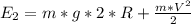 E_{2}=m*g*2*R+\frac{m*V^{2}}{2}