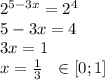 2^{5-3x}=2^4\\ 5-3x=4\\ 3x=1\\ x= \frac{1}{3} ~~\in [0;1]