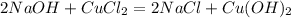 2NaOH+CuCl_2=2NaCl+Cu(OH)_2