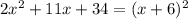 2x^{2}+11x+34=(x+6)^{2}