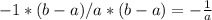 -1*(b-a)/a*(b-a)=-\frac{1}{a}