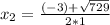 x_{2} =\frac{(-3)+\sqrt{729} }{2*1}