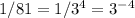 1/81=1/3^{4}=3^{-4}