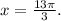 x=\frac{13\pi}{3}.