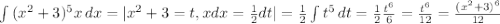 \int{(x^2+3)^5x}\, dx = |x^2+3=t, x dx = \frac{1}{2} dt| = \frac{1}{2} \int{t^5}\, dt = \frac{1}{2} \frac{t^6}{6} = \frac{t^6}{12} = \frac{(x^2+3)^6}{12} 