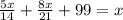 \frac{5x}{14}+\frac{8x}{21}+99=x 