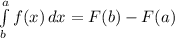 \int\limits^a_b {f(x)} \, dx=F(b)-F(a)