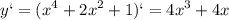 \displaystyle y`=(x^4+2x^2+1)`=4x^3+4x